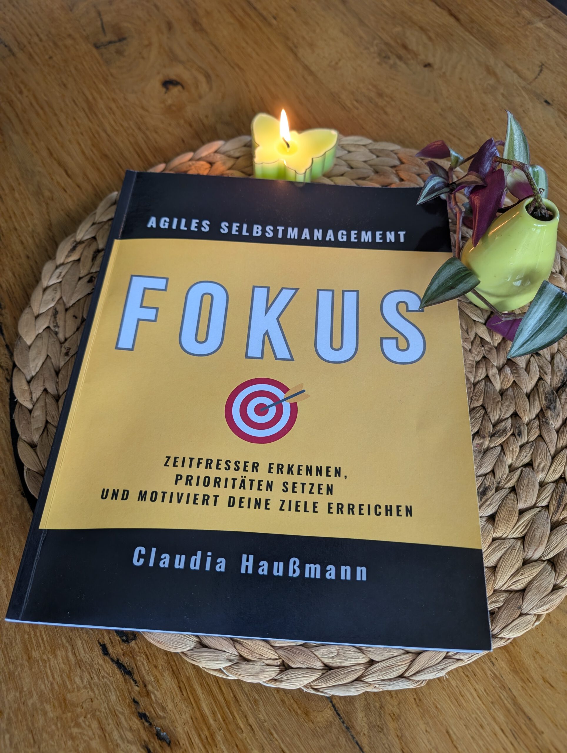 #1: FOKUS setzen und durchstarten 1 Agiles Selbstmanagement - Dein Workbook für fokussiertes Arbeiten: Zeitfresser erkennen, Prioritäten setzen und motiviert deine Ziele erreichen